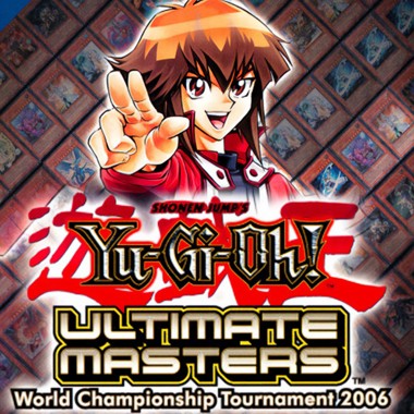 Yu-Gi-Oh! - Ultimate Masters - World Championship Tournament 2006
