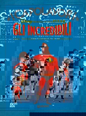 Incredibili, Gli - Una 'Normale' Famiglia di Supereroi