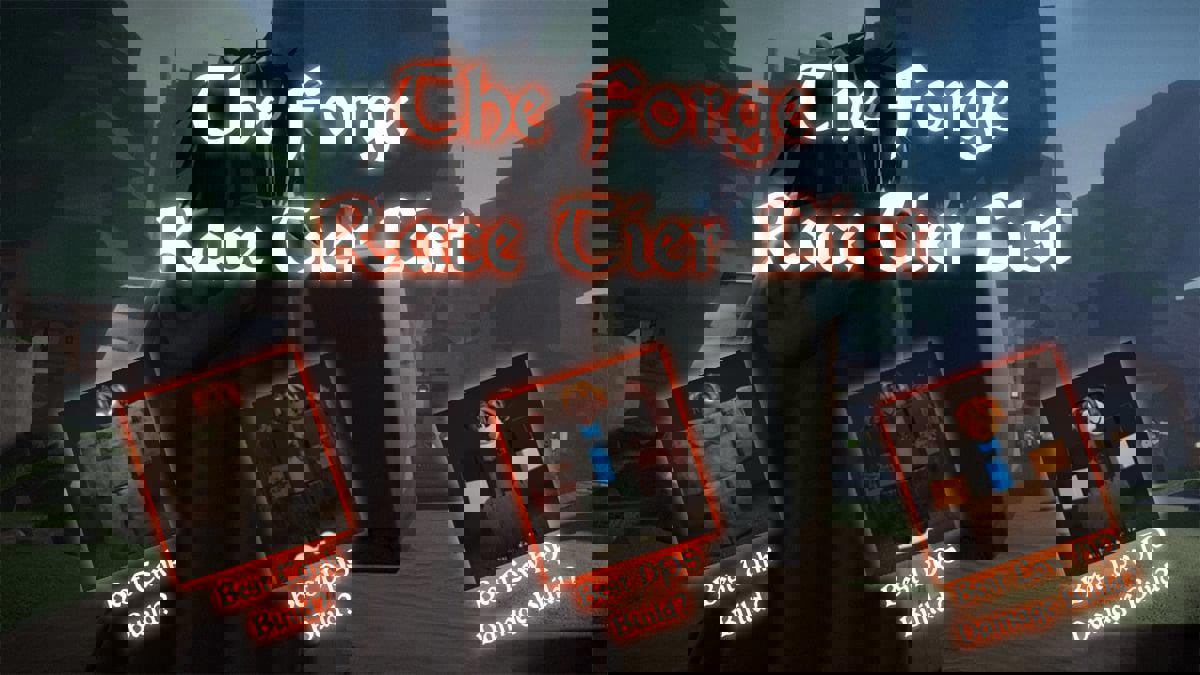 The Forge — Bảng xếp hạng Race Tier & Hướng dẫn [RELEASE]