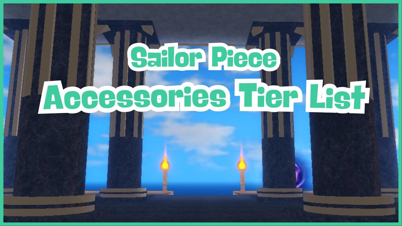 Sailor Piece Accessories Tier List – Phụ kiện tốt nhất và lựa chọn đáng cân nhắc