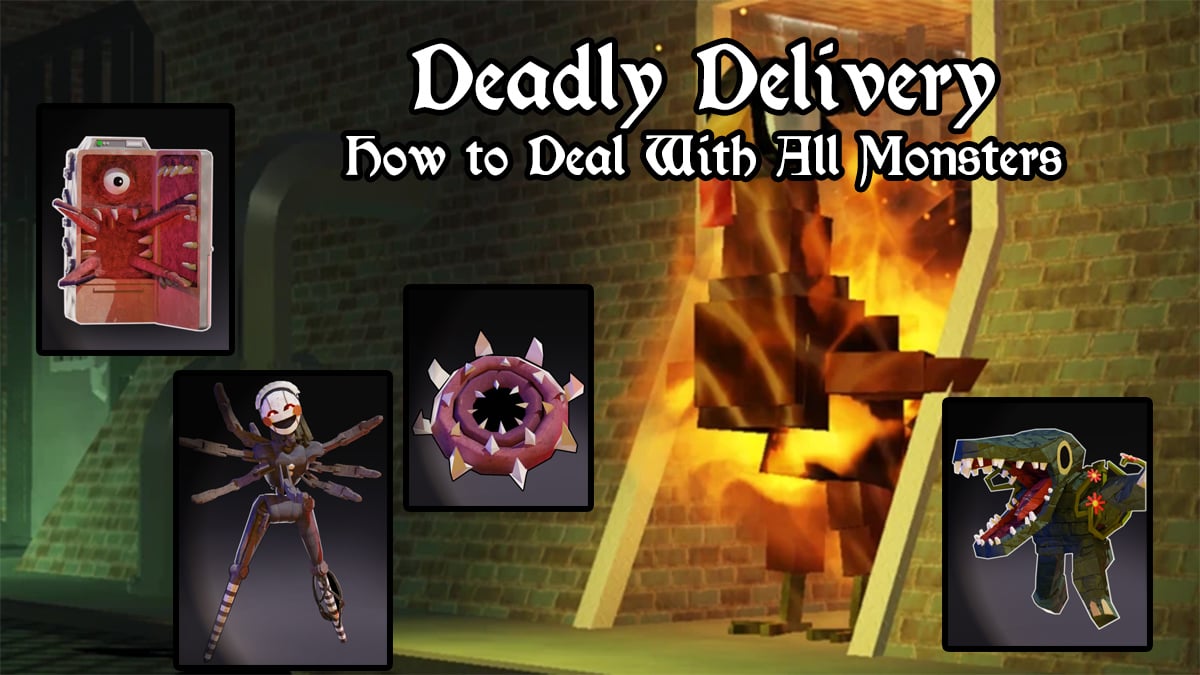 Deadly Delivery — Hướng dẫn các thực thể và mẹo đối phó