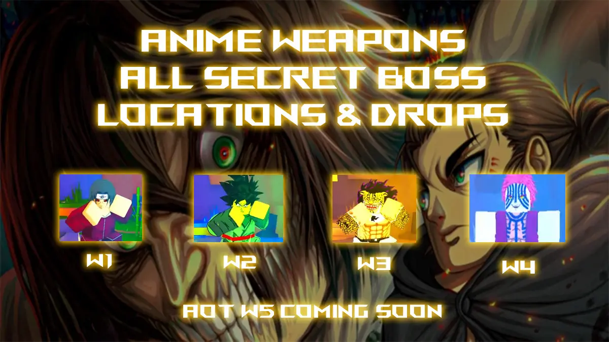 All Anime Weapons W4: Vị trí Secret Boss & Drops đầy đủ